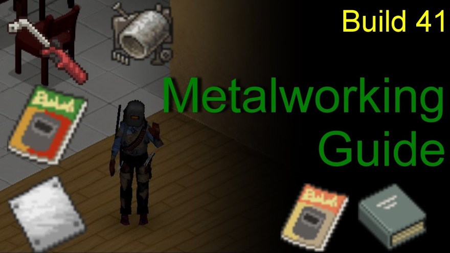 Picture of: Project Zomboid Metalworking guide